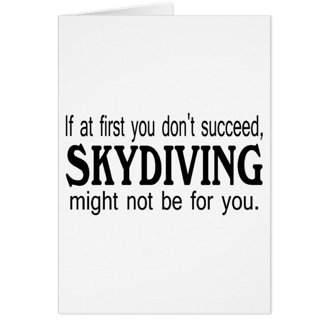 Cartão Se início em você não suceda Skydiving pôde…. (Frente)
