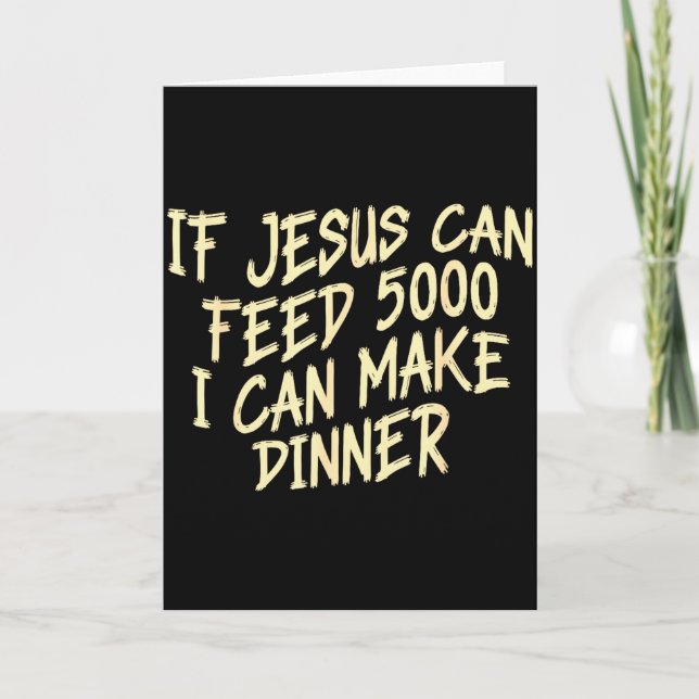 Cartão Se Jesus Pode Alimentar 5000 Eu Posso Fazer Jantar (Frente)