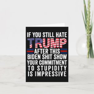 Cartão Se Você Ainda Odeia Trump Depois Deste Biden Show,