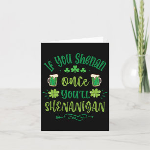 Cartão Se Você Shenan Uma Vez Você Shenanigans 1 