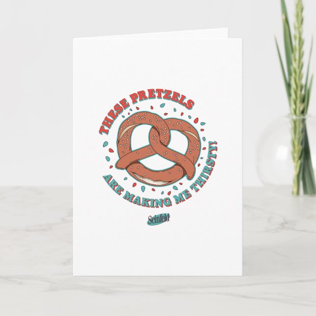 Cartão Seinfeld | Estes Pretzels estão me Fazer com sede (Frente)