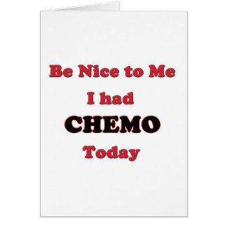 Cartão Seja agradável a mim que eu tive Chemo hoje