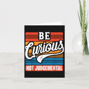 Cartão Seja Curioso, não seja uma Inspiração de Motivação