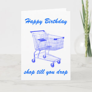 Cartão Shop Till You Drop Birthday card