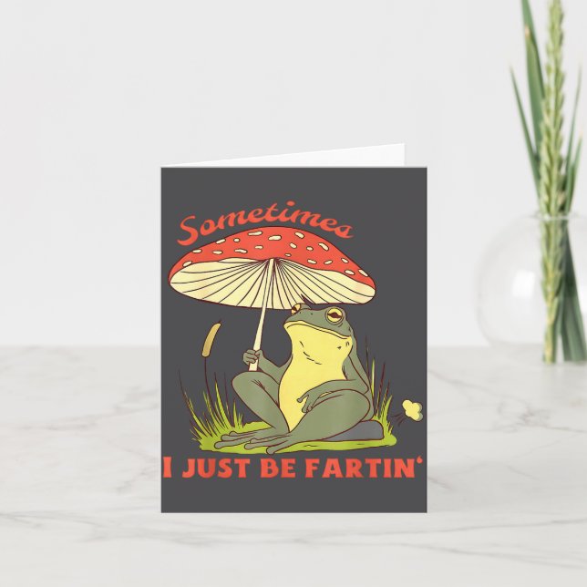Cartão Silly Sometimes I Fartin Frog Just (Frente)