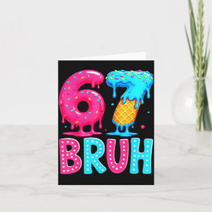 Cartão Six Seven Bruh 67 Sorvete Drip Para Homens Mulhere