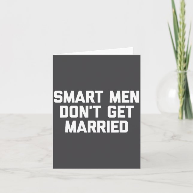 Cartão Smart Men Don't Get Married Shirt Funny Cool Shirt (Frente)