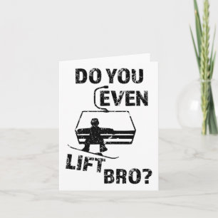 Cartão Snowboard Gift Do You even Levanta Bro Engraçado S