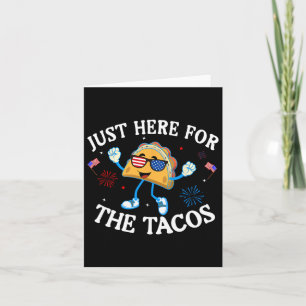 Cartão Só Aqui Para Os Tacos Sungles Engraçado 4 De Julho