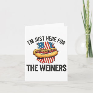 Cartão Só estou aqui para Weiners Engraçado 4 de julho Ca
