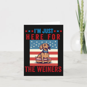 Cartão Só estou aqui para Weiners Engraçado 4 de julho Ca