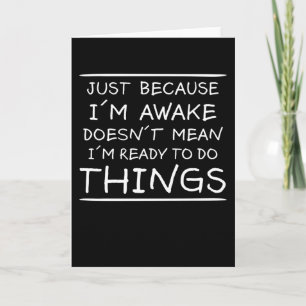 Cartão Só porque estou acordando Engraçado dizendo Piada 