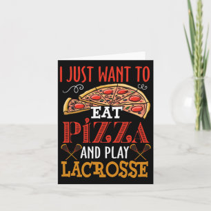 Cartão Só Quero Comer Pizza E Jogar Presente De Lacrosse