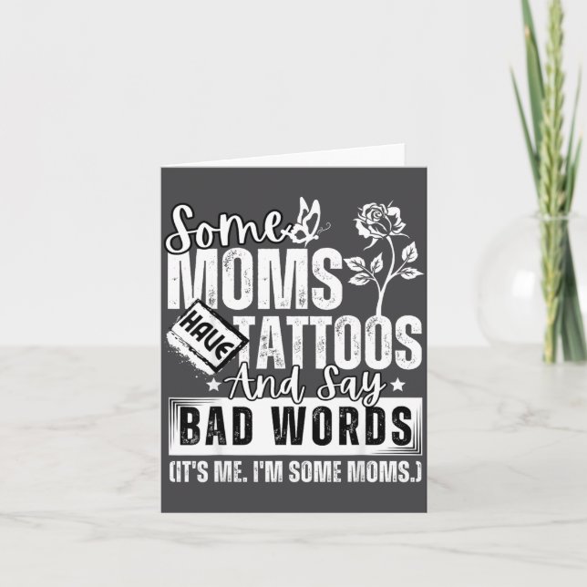 Cartão Some Moms Have Tattoos And Say Bad Words It's Prou (Frente)