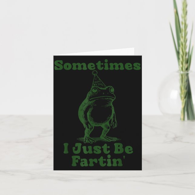 Cartão Sometimes I Just Be Fartin' Frog Funny Happy New Y (Frente)