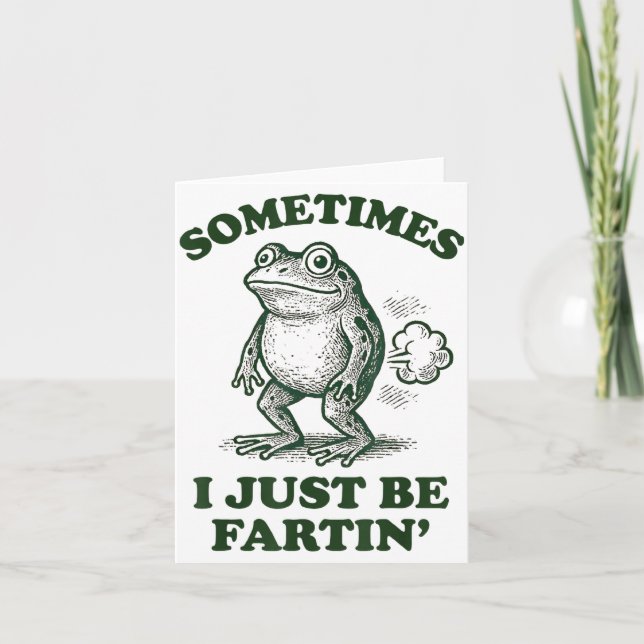 Cartão Sometimes I Just Be Fartin' Funny Frog  (Frente)