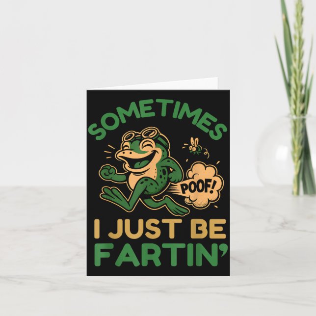 Cartão Sometimes I Just Be Fartin, Funny Frog  (Frente)