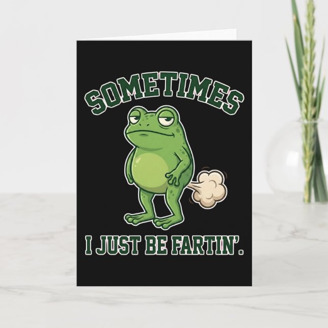 Cartão Sometimes I Just Be Fartin Funny Frog Meme funny (Frente)