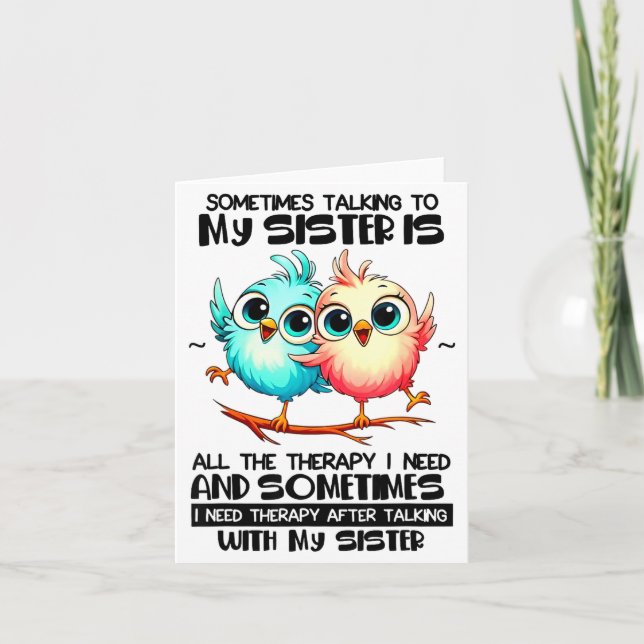 Cartão Sometimes Talking To Your Sister Is All The Therap (Frente)