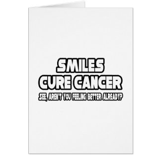 Cartão Sorrisos Curam Cancer... Sentindo-Se Melhor Já?