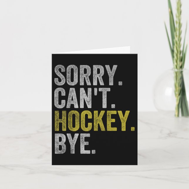 Cartão Sorry Can't Hockey Bye Funny Hockey  (Frente)