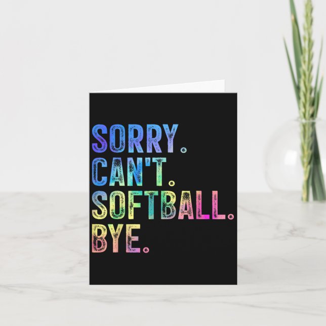 Cartão Sorry Can't Softball Bye Funny Softball Lover  (Frente)