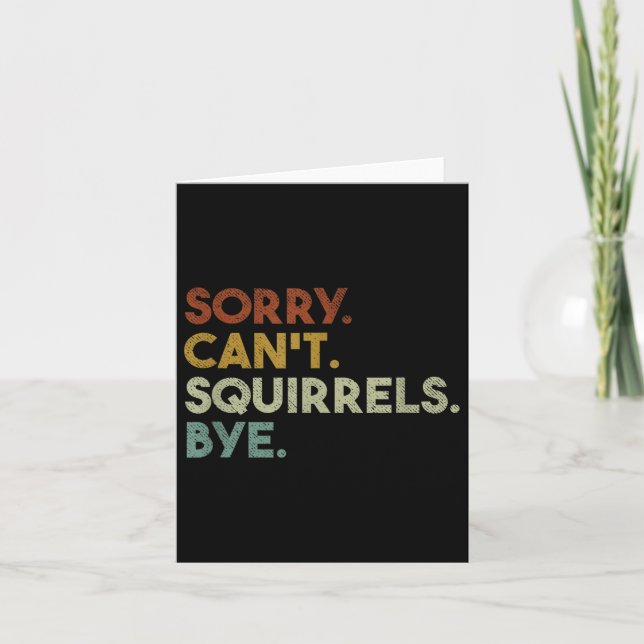 Cartão Sorry Can't Squirrels Bye Funny Squirrels  (Frente)