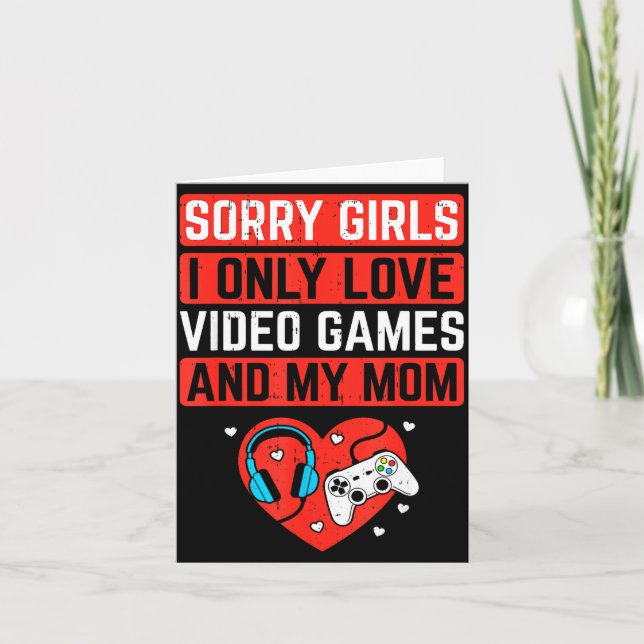Cartão Sorry Girls I Love Video Games And Mom Valentines  (Frente)