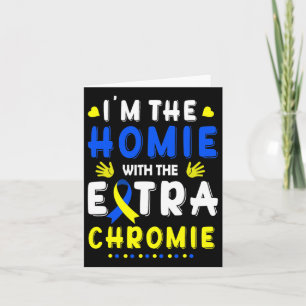 Cartão Sou o "Homie com Síndrome Extra Chromie Down" Awa