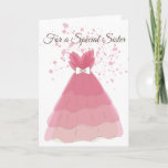 Cartão Special Sister Birthday Card<br><div class="desc">Special card for a friend,  sister,  mom,  or aunt in your life. This elegant and feminine card dress design can be used for a birthday,  bridal shower,  or any special occasion.</div>