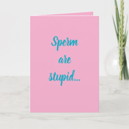 Cartão "Sperm are stupid" (Any) Joke