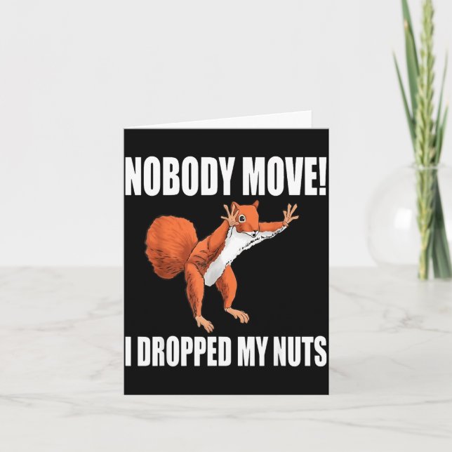Cartão Squirrel Nobody Move I Dropped My Nuts  (Frente)