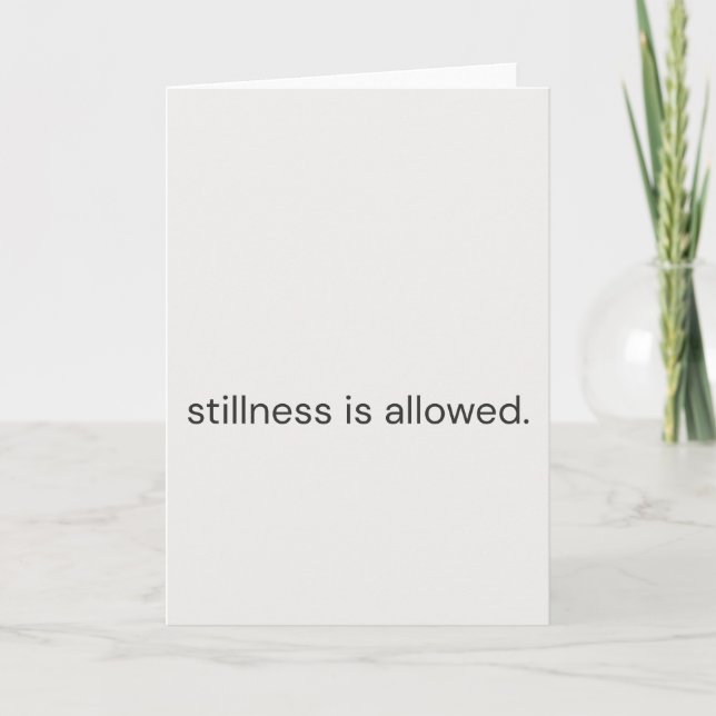 Cartão Stillness Is Allowed–Gentle Support Greeting Card (Frente)