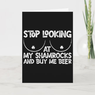 Cartão Stop Looking At My Shamrocks Buy Me Beer St Patric