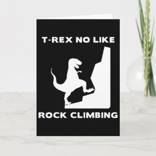 Cartão T-rex Não Gosta de Escalar Funny Escalada de Rocha