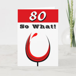 Cartão Taça de Vinho Tinto Engraçada 80 E daí 80º Anivers