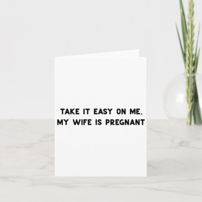 Cartão Take It Easy On Me My Wife Is Pregnant Father New  (Frente)