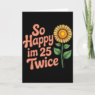 Cartão Tão Feliz Estou Com 25 Anos Duas Vezes Girassol En