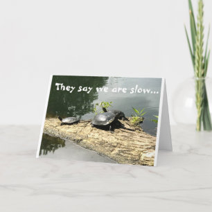 Cartão TARTARUGAS LENTAS SE DIVERTIRAM DE VOCÊ *aniversár