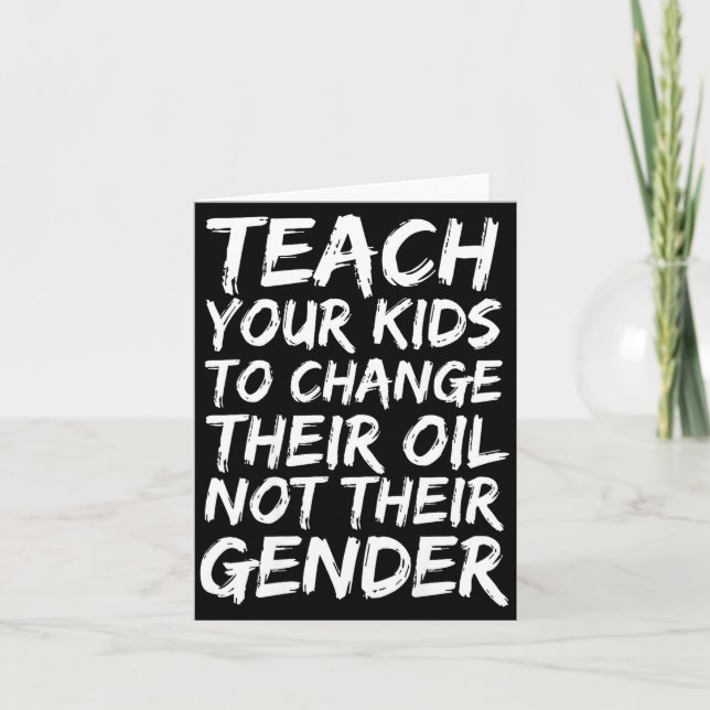 Cartão Teach Your Kids To Change Their Oil Not Their Gend (Frente)