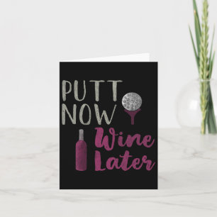 Cartão Tee De Golfe Engraçado Putt Agora Vinho Depois