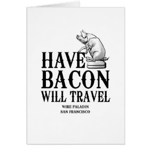 Cartão Tenha Bacon Will Viagem