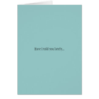 Cartão Tenho eu disse-o ultimamente…