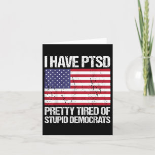 Cartão Tenho Ptsd Bonito Cansado De Democratas Estúpidos