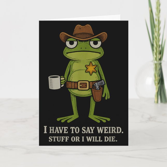 Cartão Tenho que dizer coisas estranhas ou morrer cowboy  (Frente)