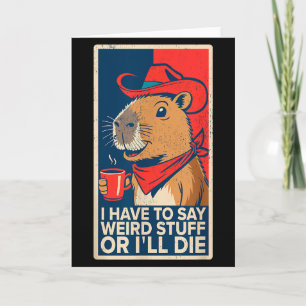 Cartão Tenho Que Dizer Coisas Estranhas Ou Morro Capivara