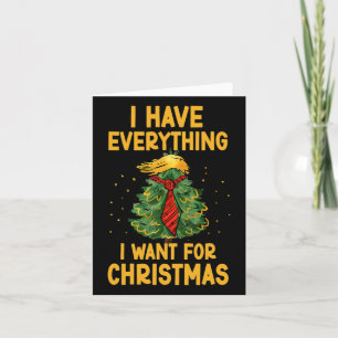 Cartão Tenho Tudo O Que Quero Para O Natal Engraçado.