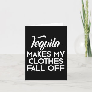 Cartão Tequila Faz Com Que Minhas Roupas Caiam Pás De Teq