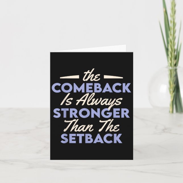 Cartão The Comeback Is Always Stronger Than The Setback  (Frente)