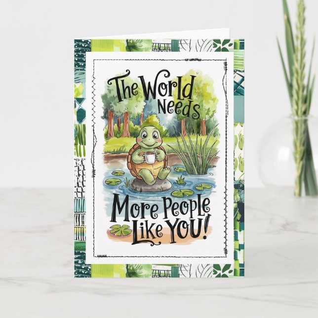 Cartão The World Needs More People Like You Turtle (Frente)